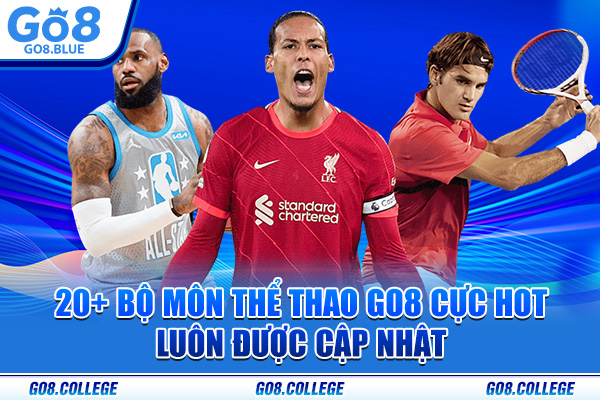 20+ bộ môn thể thao Go8 cực hot luôn được cập nhật