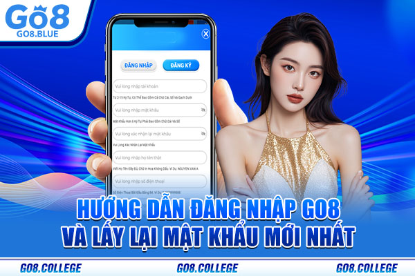 Hướng Dẫn Đăng Nhập Go8 Và Lấy Lại Mật Khẩu Mới Nhất