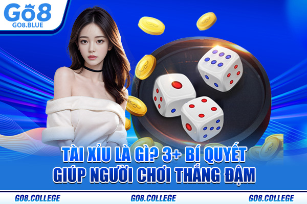 Tài Xỉu Là Gì? 3+ Bí Quyết Giúp Người Chơi Thắng Đậm