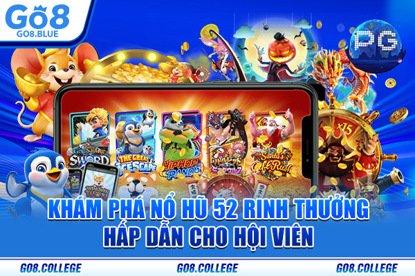 Khám Phá Nổ Hũ 52 Rinh Thưởng Hấp Dẫn Cho Hội Viên