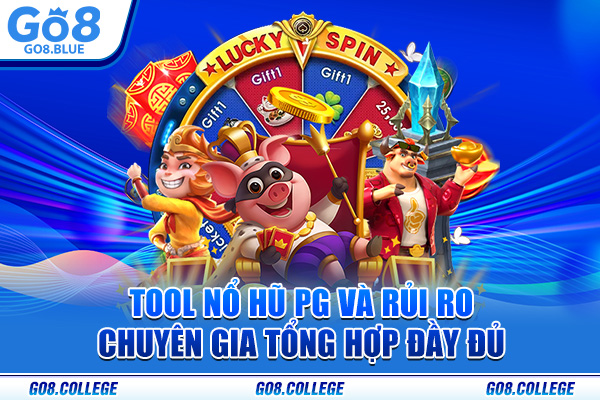 Tool Nổ Hũ PG Và Rủi Ro Chuyên Gia Tổng Hợp Đầy Đủ