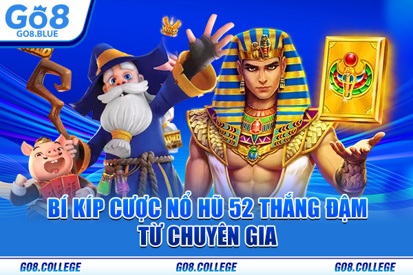 Bí kíp cược Nổ hũ 52 thắng đậm từ chuyên gia