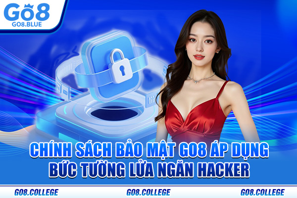 Chính sách bảo mật Go8 áp dụng bức tường lửa ngăn hacker