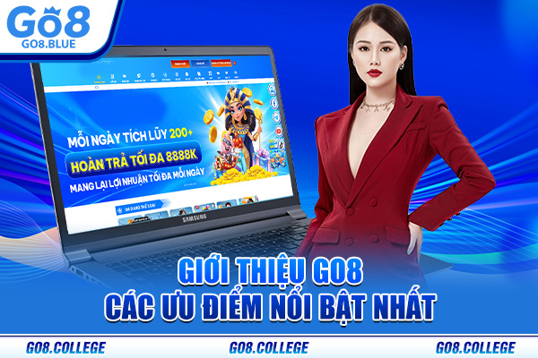 Giới thiệu Go8 - Các ưu điểm nổi bật nhất
