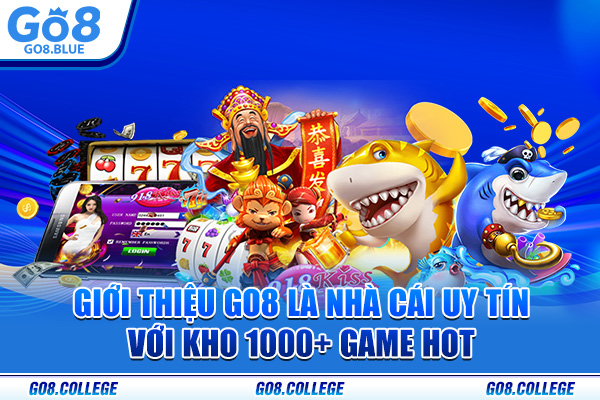 Giới thiệu Go8 là nhà cái uy tín với kho 1000+ game hot