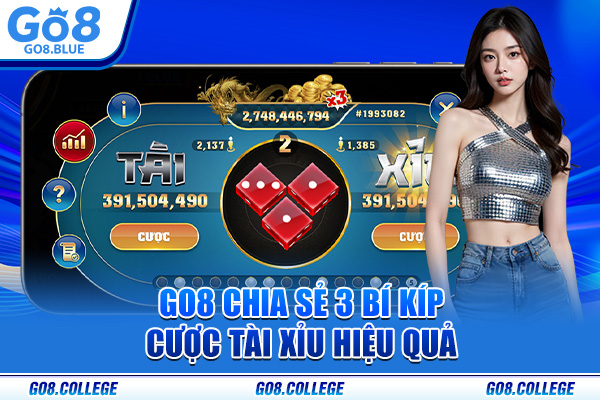 Go8 chia sẻ 3 bí kíp cược Tài Xỉu hiệu quả