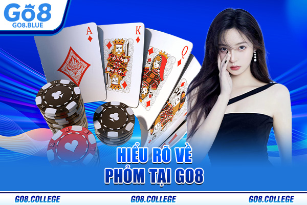 Hiểu rõ về Phỏm tại Go8