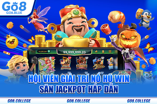 Hội viên giải trí Nổ hũ Win săn jackpot hấp dẫn