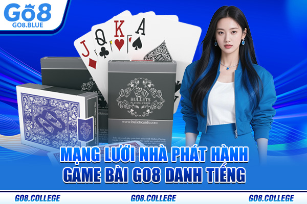 Mạng lưới nhà phát hành game bài Go8 danh tiếng