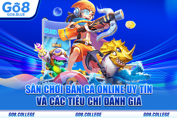 Sân chơi bắn cá online uy tín và các tiêu chí đánh giá