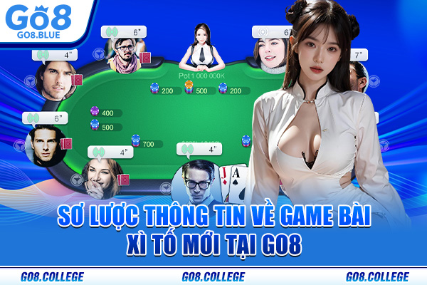 Sơ lược thông tin về game bài xì tố mới tại Go8
