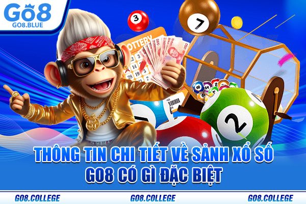 Thông tin chi tiết về sảnh xổ số Go8 có gì đặc biệt