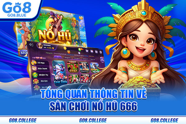 Tổng quan thông tin về sân chơi nổ hũ 666