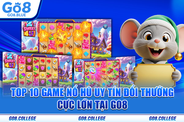 Top 10 game nổ hũ uy tín đổi thưởng cực lớn tại Go8