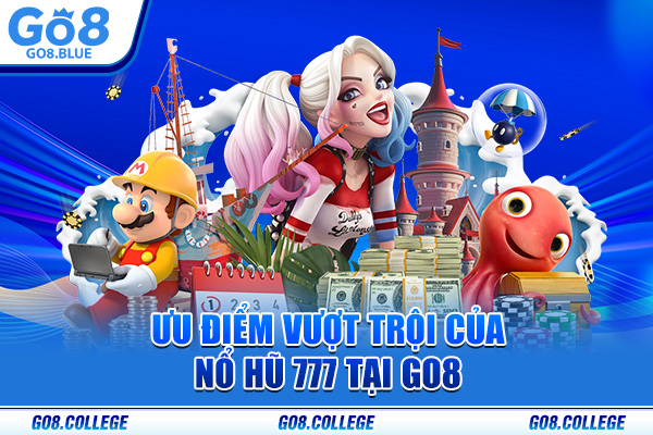 Ưu điểm vượt trội của Nổ hũ 777 tại Go8